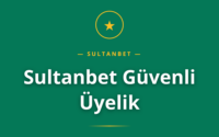 Sultanbet Güvenli Üyelik rehberi