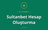 Sultanbet Hesap Oluşturma rehberi